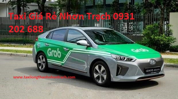 Taxi Giá Rẻ Nhơn Trạch, Xe Grab Nhơn Trạch Siêu Rẻ