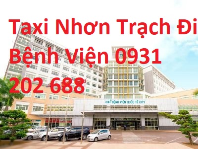 Taxi Nhơn Trạch Đi Bệnh Viện, Tận Tâm Chu Đáo